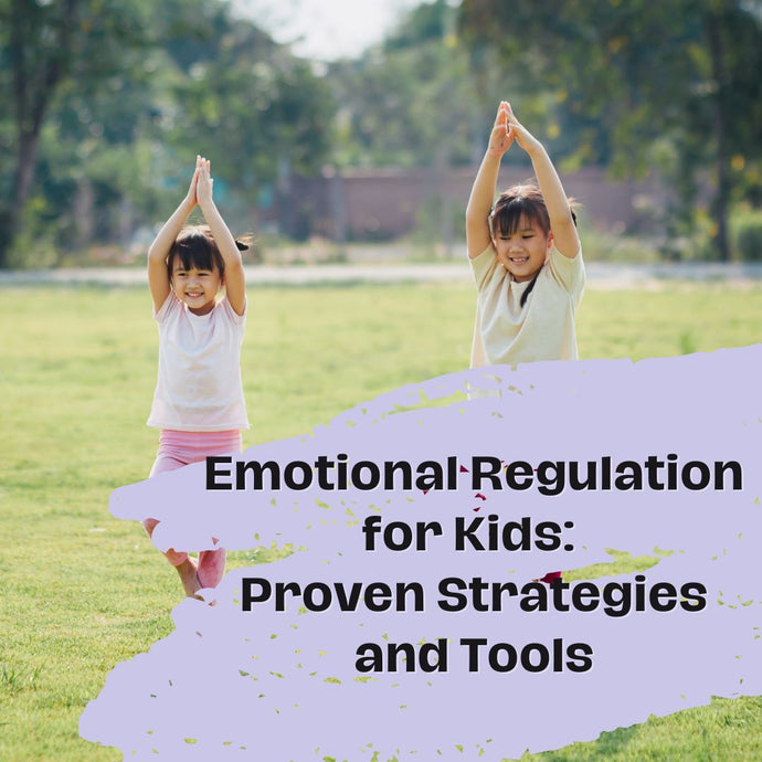 Emotional Regulation for Kids: Proven Strategies and Tools
