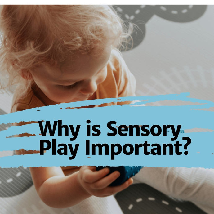 Why is Sensory Play Important?